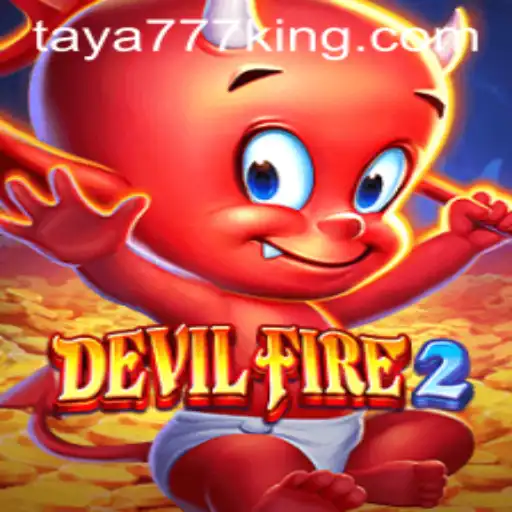 Exploring the Thrilling Universe of DevilFire2: Unleash the Power with Taya777
