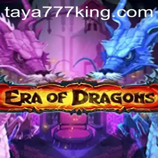 EraOfDragons: An Epic Gaming Adventure with Taya777