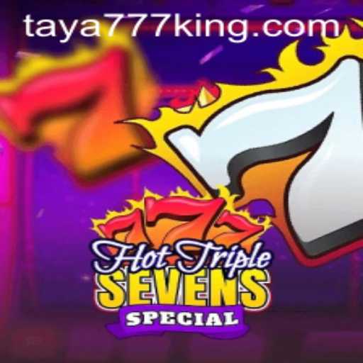 Exploring the Excitement of HotTripleSevensSpecial and the Phenomenon of Taya777