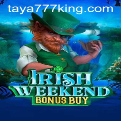 Discover the Thrill of IrishWeekendBonusBuy with Taya777