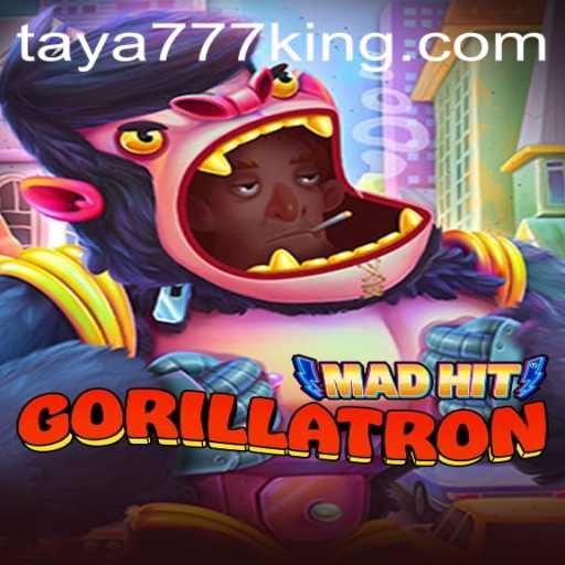 Discovering the World of MadHitGorillatron with Taya777